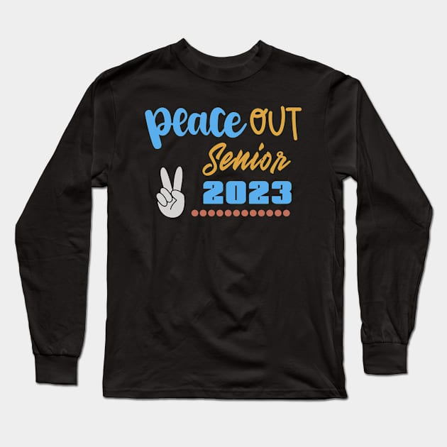 Peace Out Senior 2023 Long Sleeve T-Shirt by tropicalteesshop